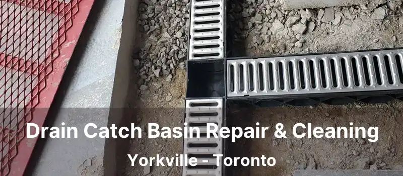 Drain Catch Basin Repair & Cleaning Yorkville - Toronto