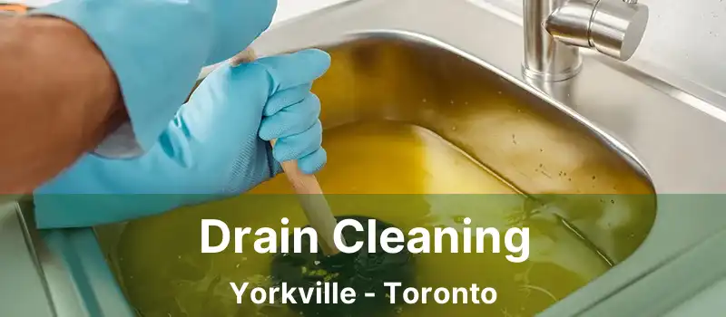  Drain Cleaning Yorkville - Toronto