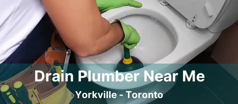  Drain Plumber Near Me Yorkville - Toronto