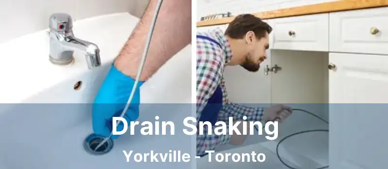  Drain Snaking Yorkville - Toronto