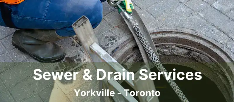  Sewer & Drain Services Yorkville - Toronto