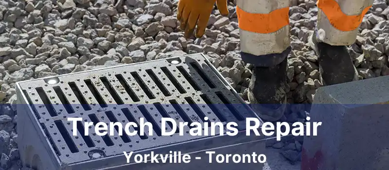  Trench Drains Repair Yorkville - Toronto